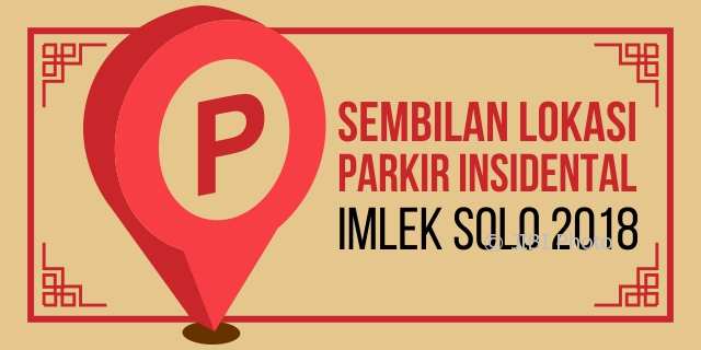 ESPOSPEDIA : 9 Lokasi Parkir Kendaraan Penonton Lampion Imlek Pasar Gede Solo